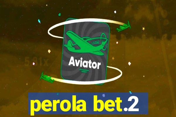 perola bet.2